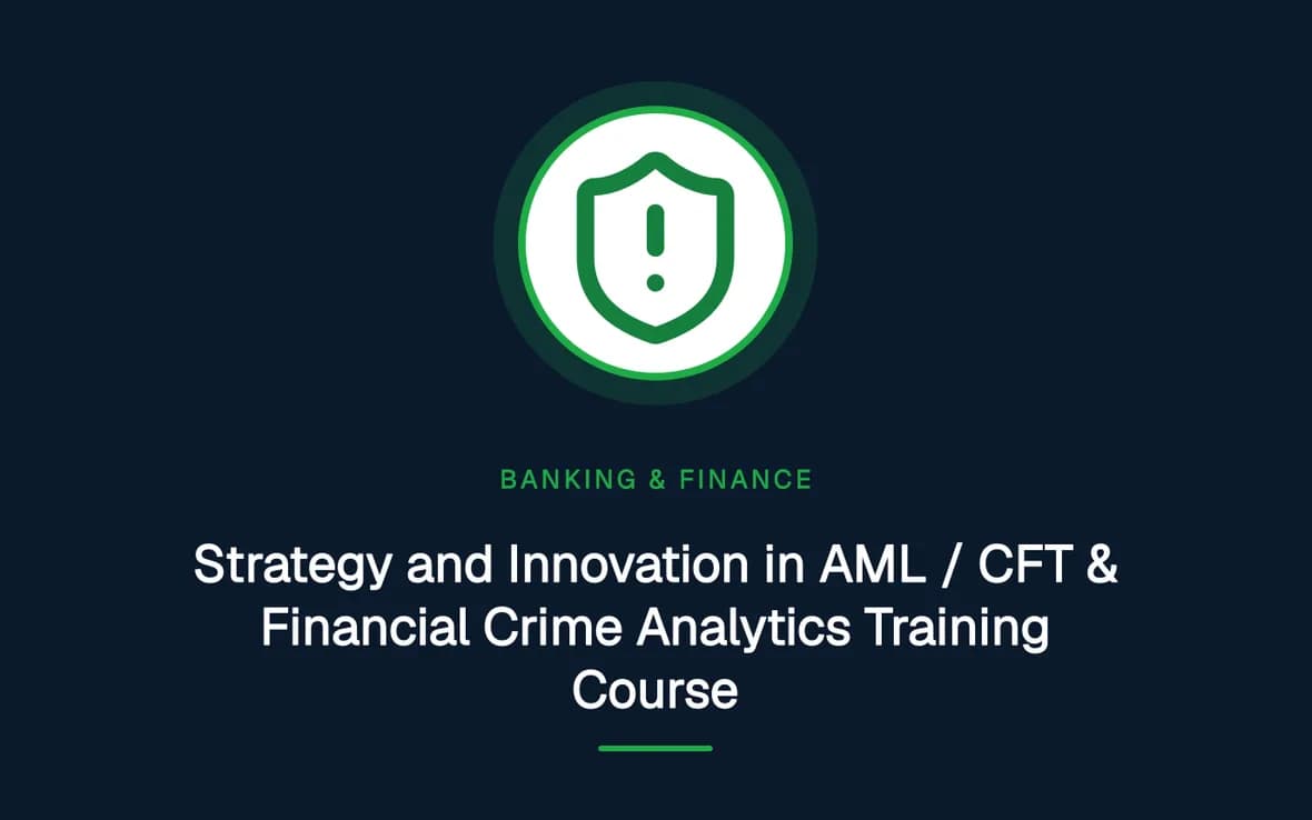 Strategy and Innovation in AML / CFT & Financial Crime Analytics Training Course — Banking, Accounting and Financial Management training course