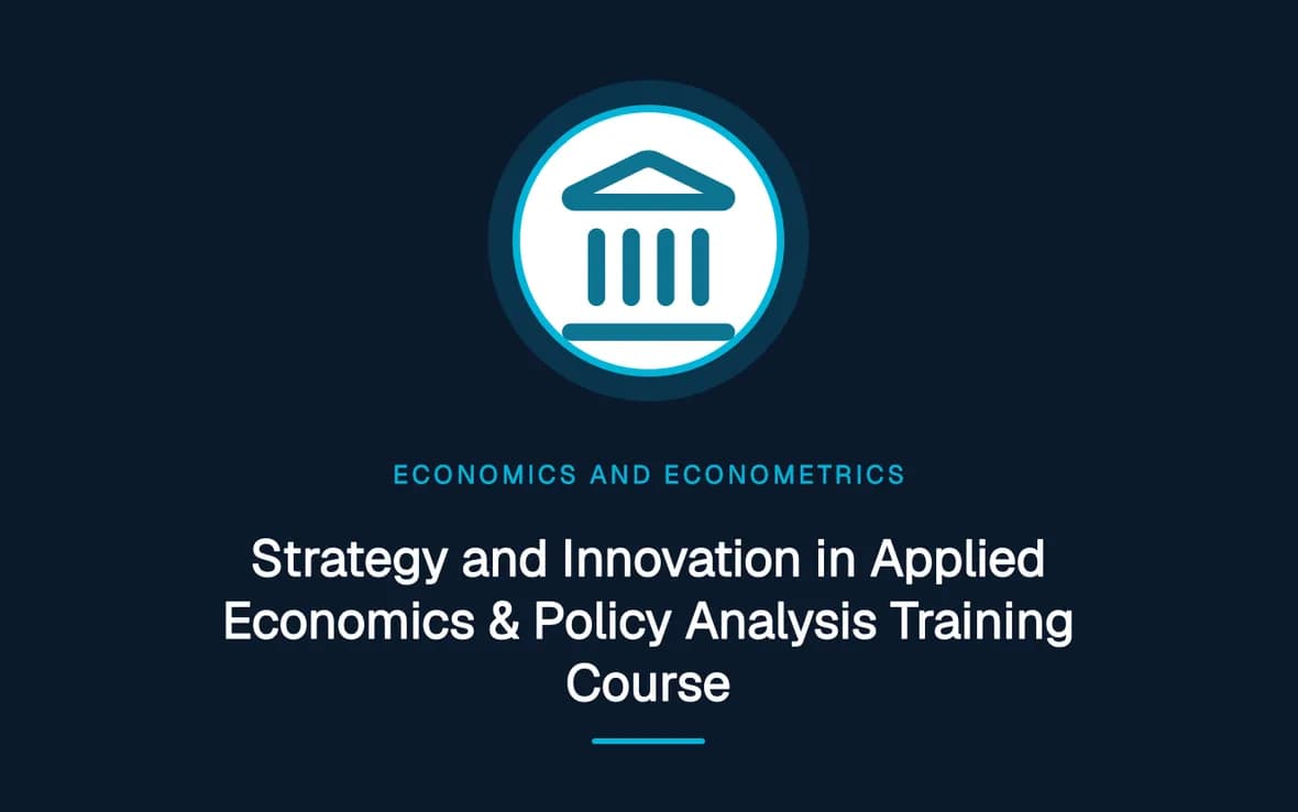 Strategy and Innovation in Applied Economics & Policy Analysis Training Course — Economics and Econometrics training course