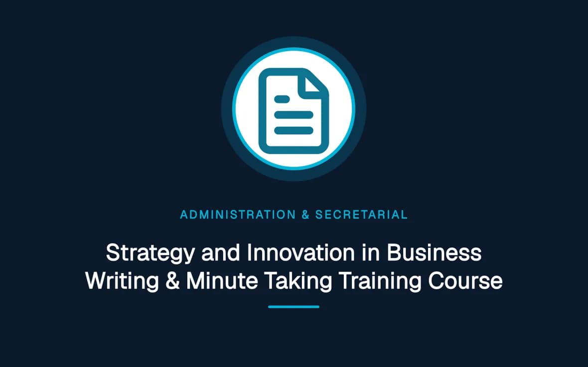 Strategy and Innovation in Business Writing & Minute Taking Training Course — Administration and Secretarial Management training course