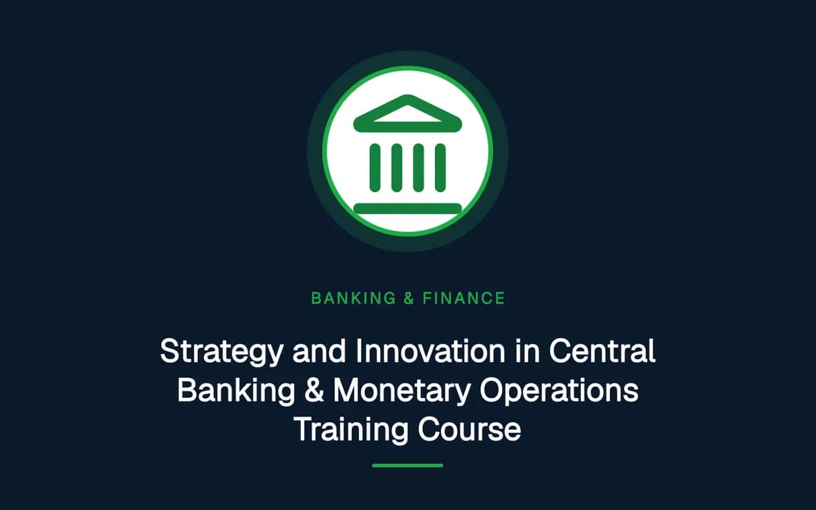 Strategy and Innovation in Central Banking & Monetary Operations Training Course — Banking, Accounting and Financial Management training course