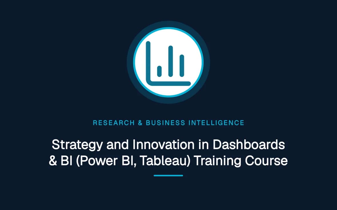 Strategy and Innovation in Dashboards & BI (Power BI, Tableau) Training Course — Research, Data Management and Business Intelligence training course