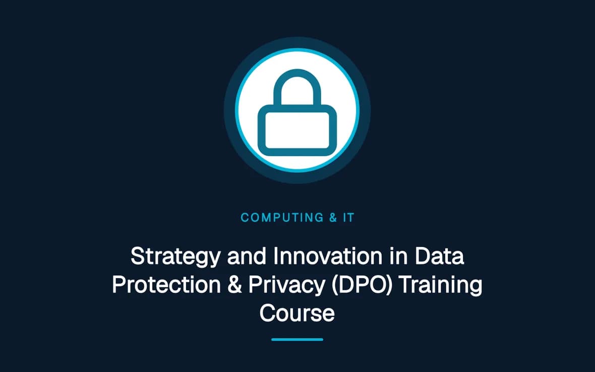 Strategy and Innovation in Data Protection & Privacy (DPO) Training Course — Computing and Information Technology training course