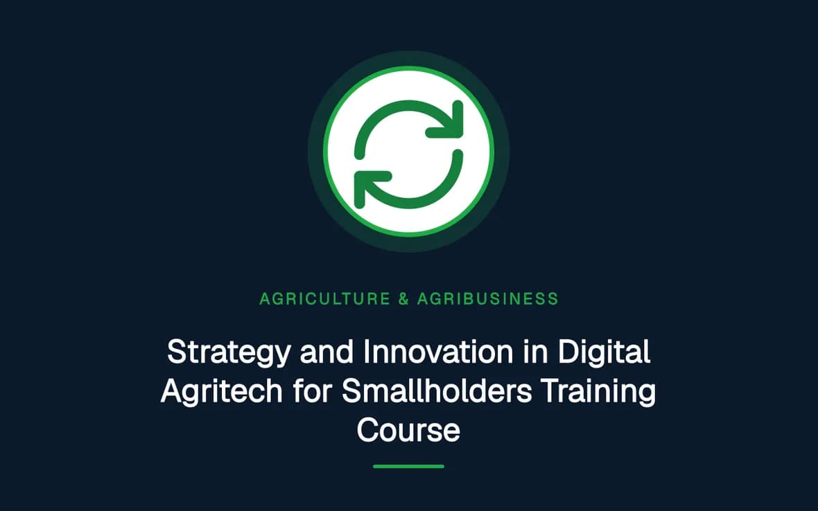 Strategy and Innovation in Digital Agritech for Smallholders Training Course — Agriculture and Agribusiness Sustainability training course