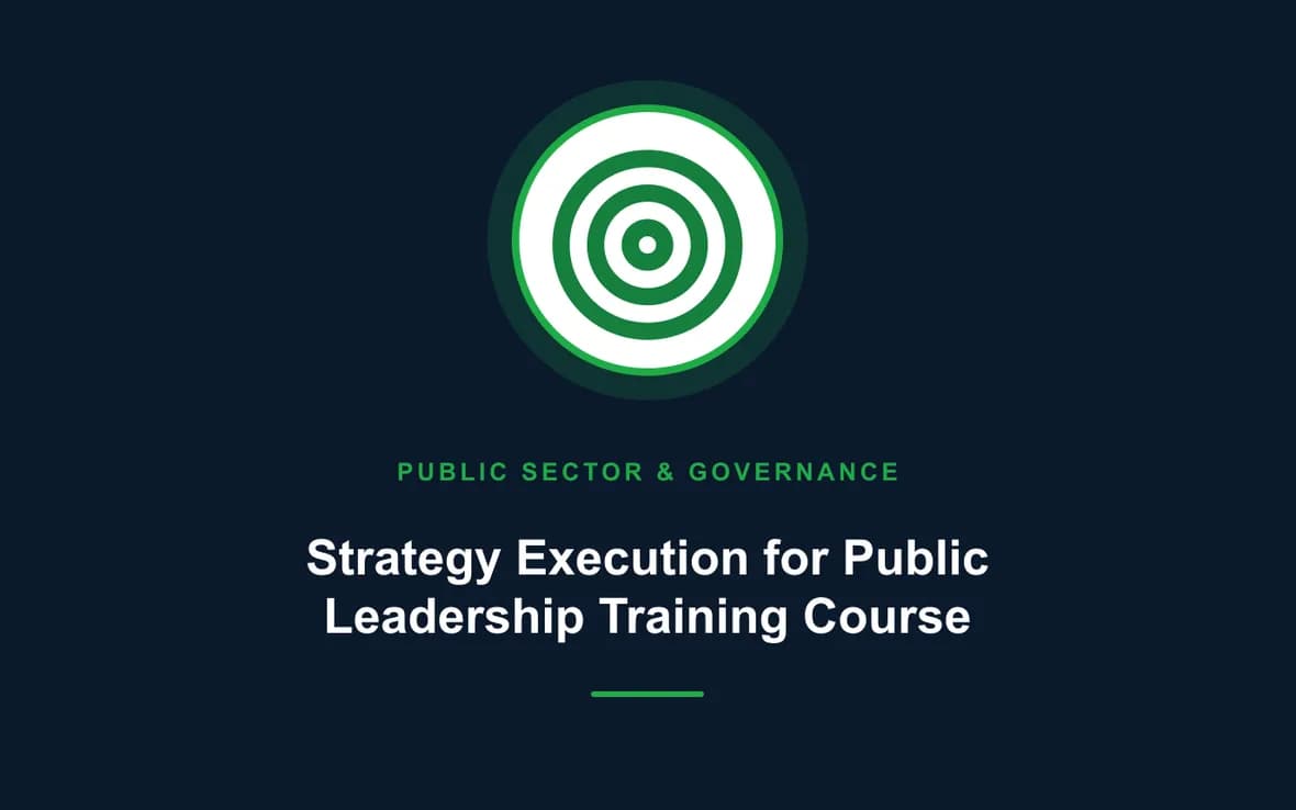 Strategy Execution for Public Leadership Training Course — Public Sector Leadership and Governance training course