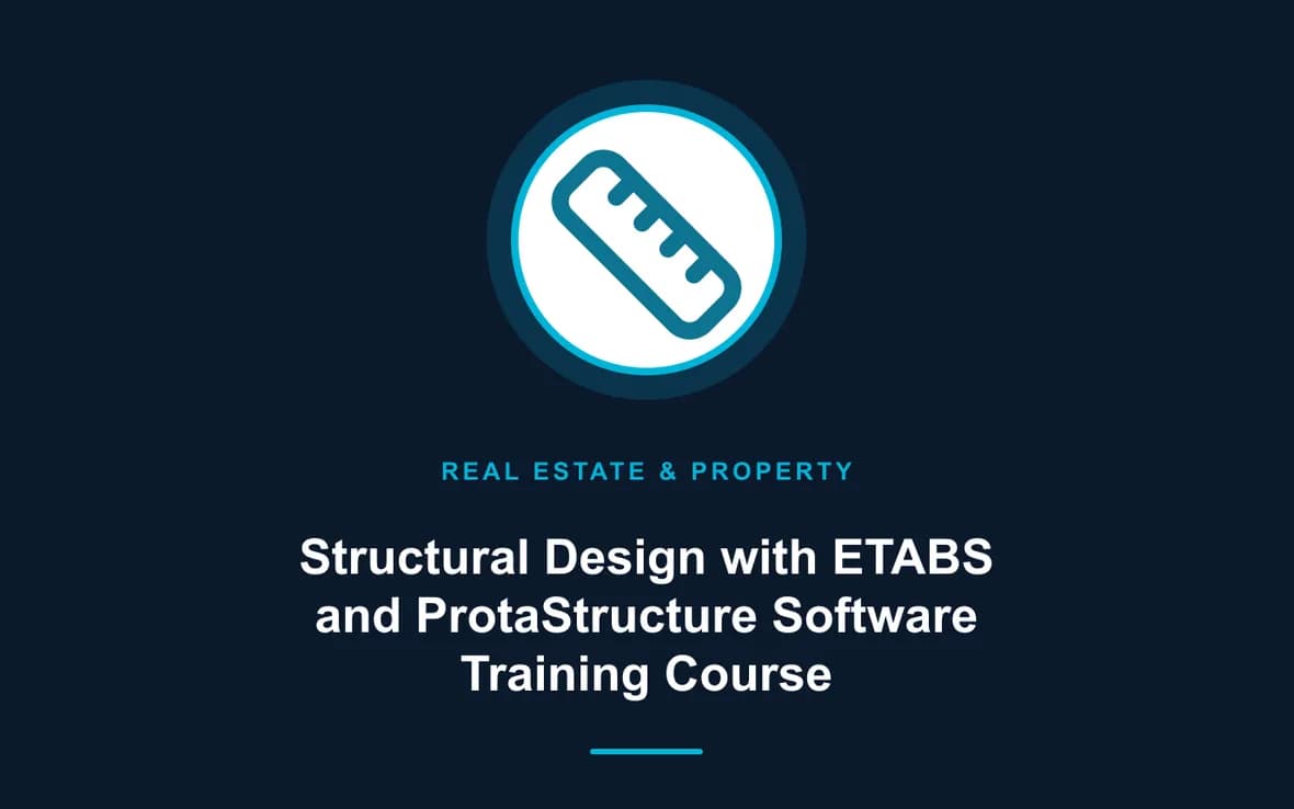 Structural Design with ETABS and ProtaStructure Software Training Course — Real Estate Investment and Property Management training course