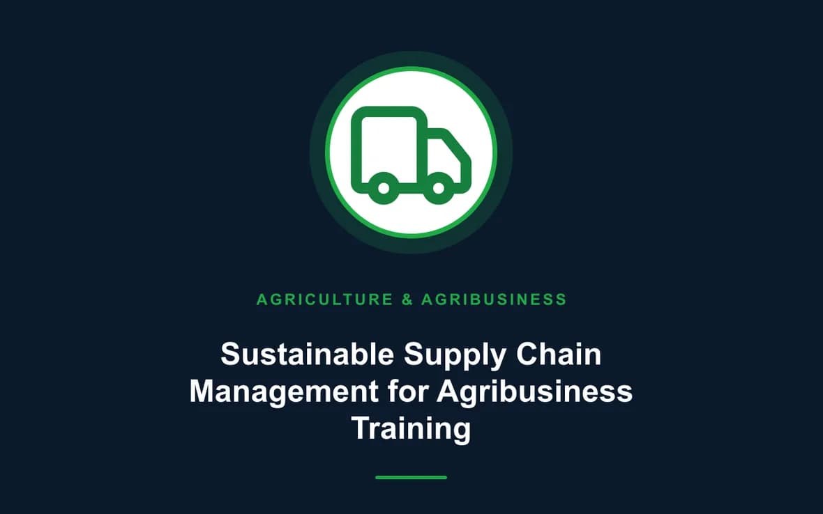 Sustainable Supply Chain Management for Agribusiness Training — Agriculture and Agribusiness Sustainability training course