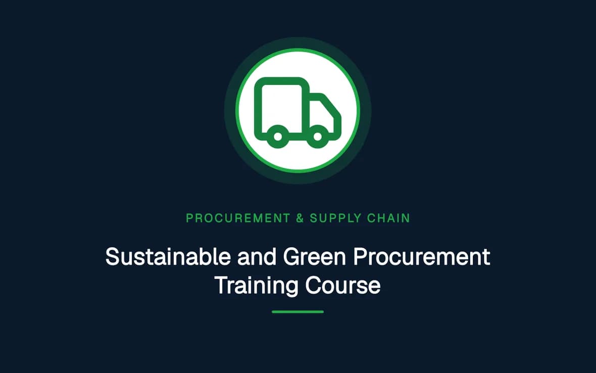 Sustainable and Green Procurement Training Course — Procurement, Logistics and Supply Chain Management training course