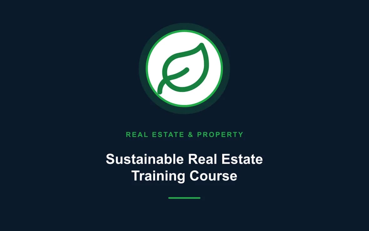 Sustainable Real Estate Training Course — Real Estate Investment and Property Management training course