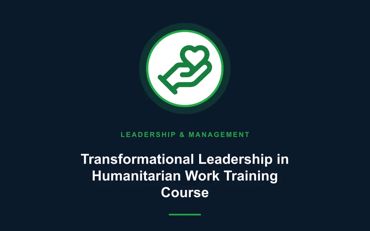 Transformational Leadership in Humanitarian Work Training Course — Leadership and Management Skills training course