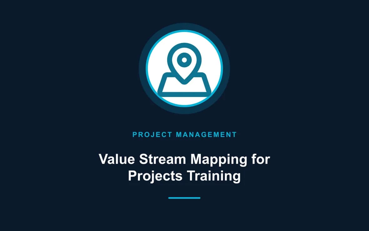 Value Stream Mapping for Projects Training — Program and Project Management training course