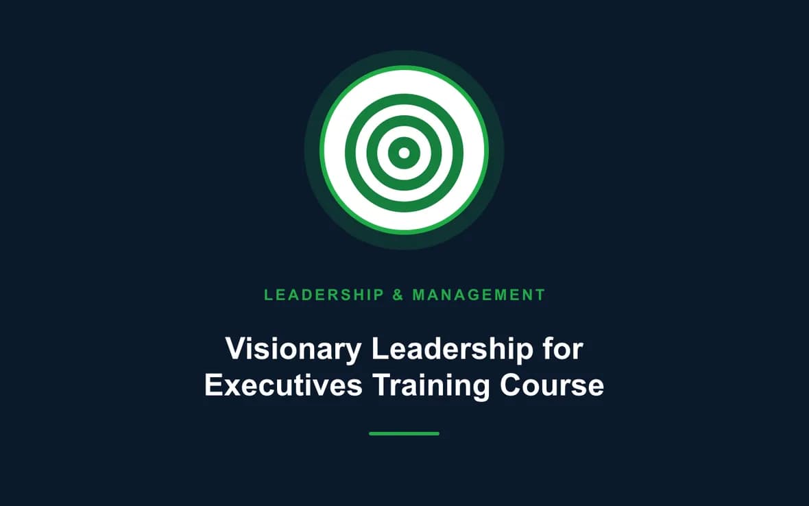 Visionary Leadership for Executives Training Course — Leadership and Management Skills training course