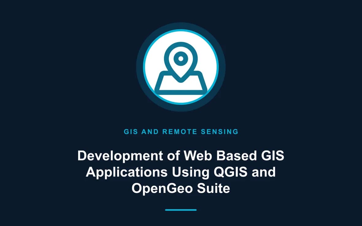 Development of Web Based GIS Applications Using QGIS and OpenGeo Suite — GIS and Remote Sensing training course