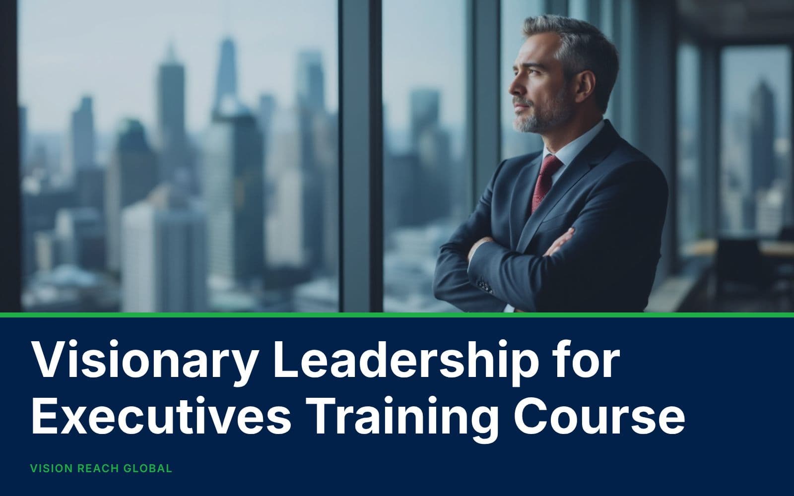 Visionary Leadership for Executives Training Course Visionary Leadership for Executives Training Course — Leadership and Management Skills training course