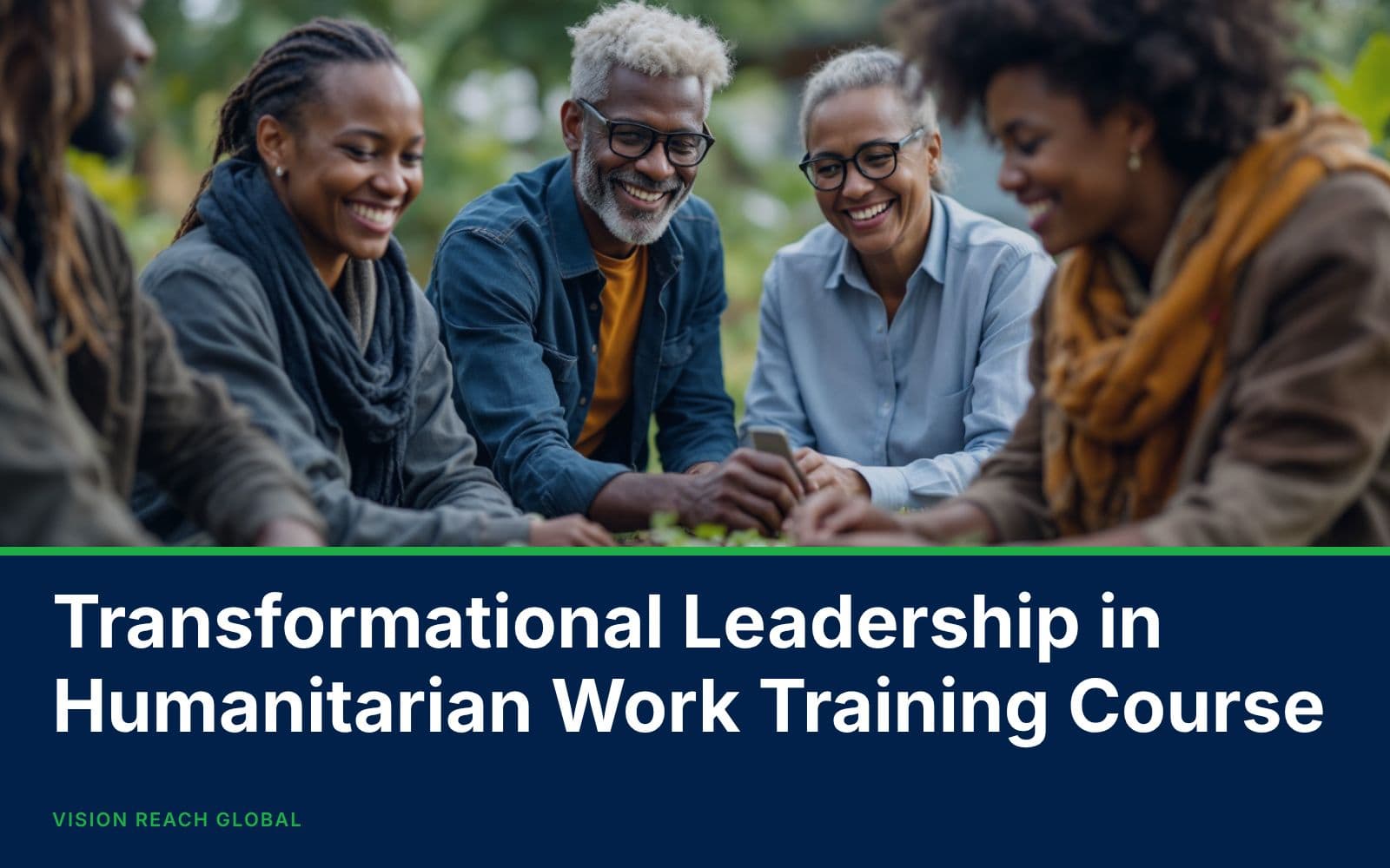 Transformational Leadership in Humanitarian Work Training Course Transformational Leadership in Humanitarian Work Training Course — Leadership and Management Skills training course