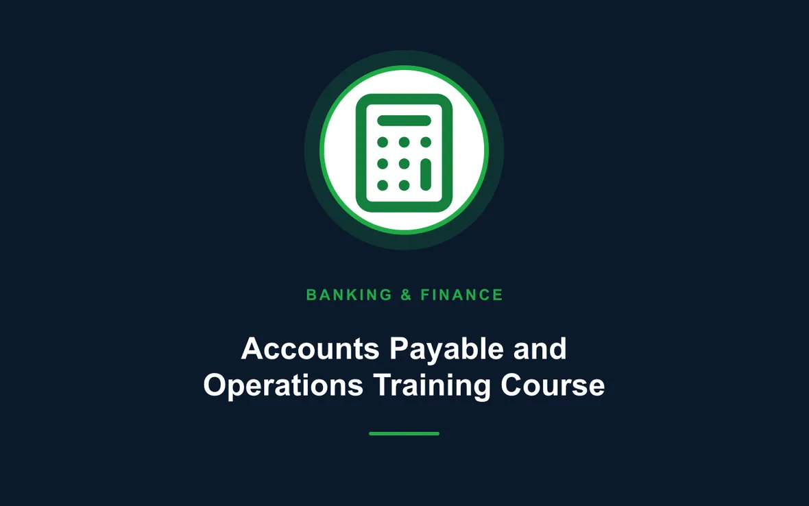 Accounts Payable and Operations Training Course — Banking, Accounting and Financial Management training course