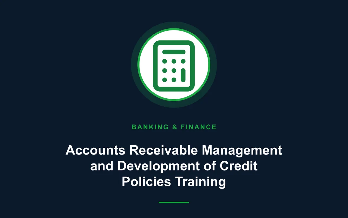 Accounts Receivable Management and Development of Credit Policies Training — Banking, Accounting and Financial Management training course