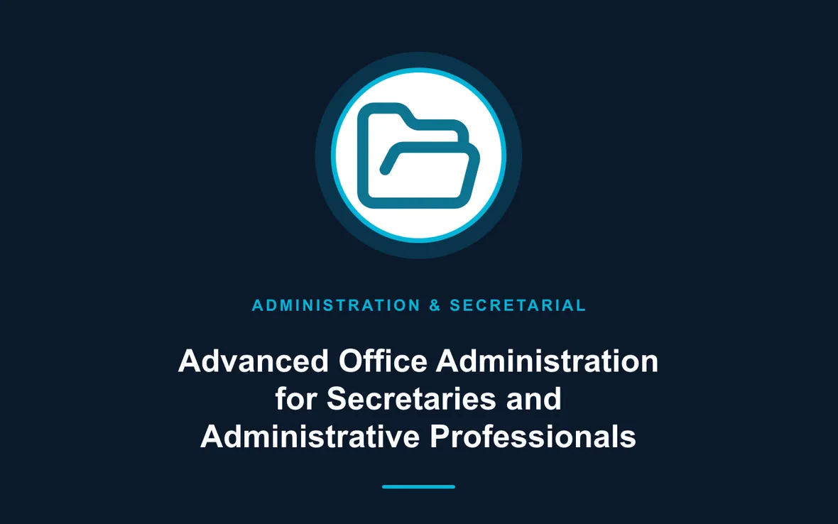 Advanced Office Administration for Secretaries and Administrative Professionals — Administration and Secretarial Management training course