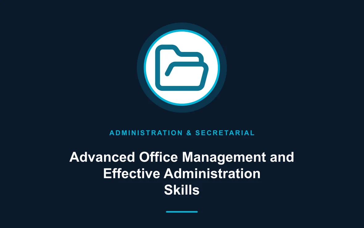 Advanced Office Management and Effective Administration Skills — Administration and Secretarial Management training course
