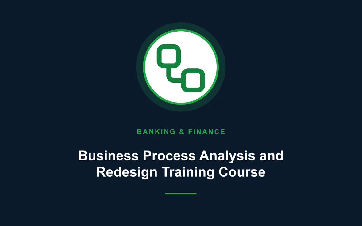Business Process Analysis and Redesign Training Course — Banking, Accounting and Financial Management training course