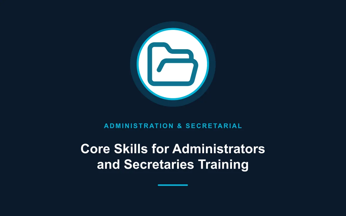 Core Skills for Administrators and Secretaries Training — Administration and Secretarial Management training course