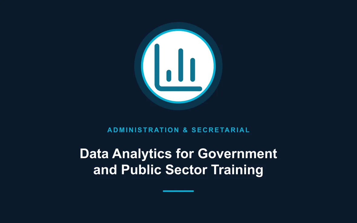 Data Analytics for Government and Public Sector Training — Administration and Secretarial Management training course