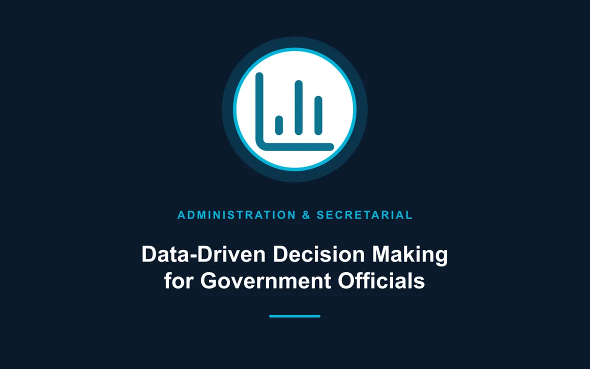 Data-Driven Decision Making for Government Officials — Administration and Secretarial Management training course