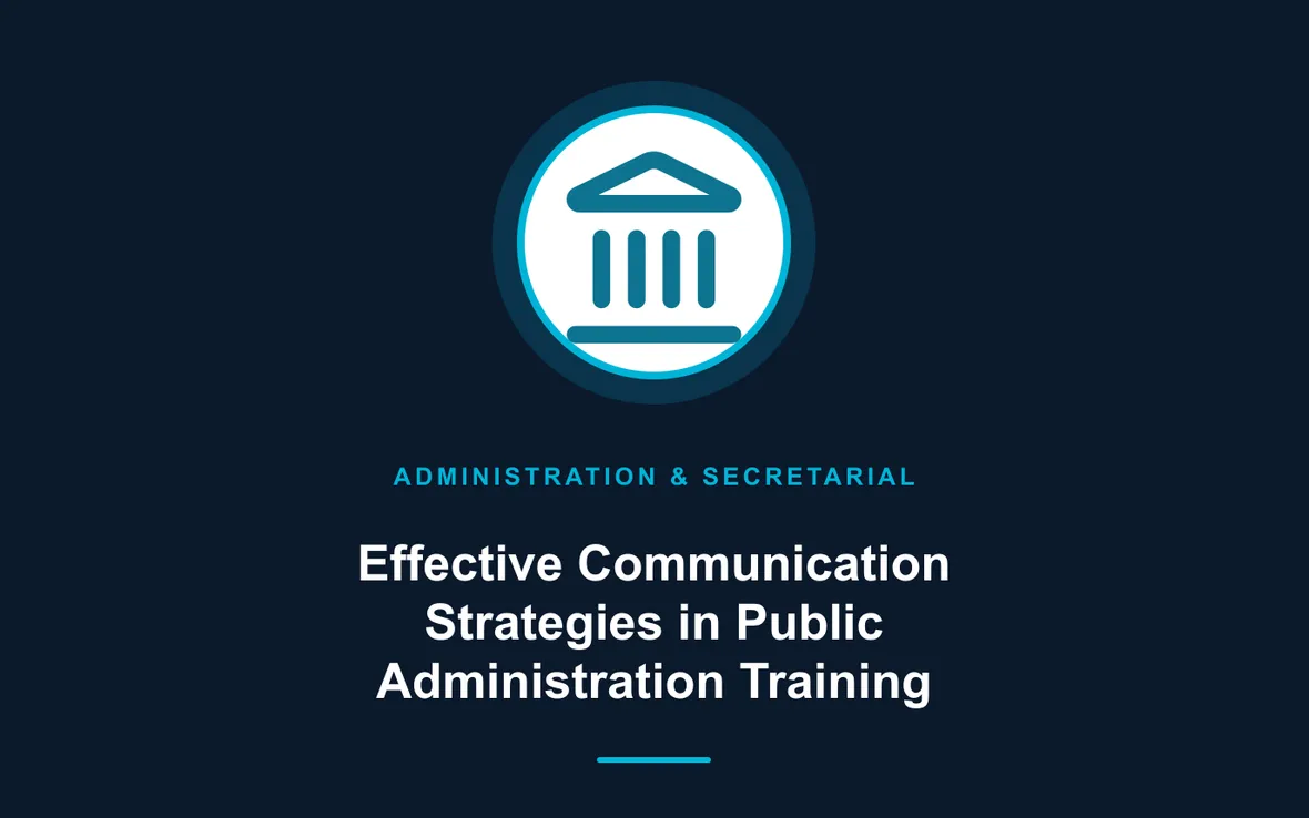Effective Communication Strategies in Public Administration Training — Administration and Secretarial Management training course