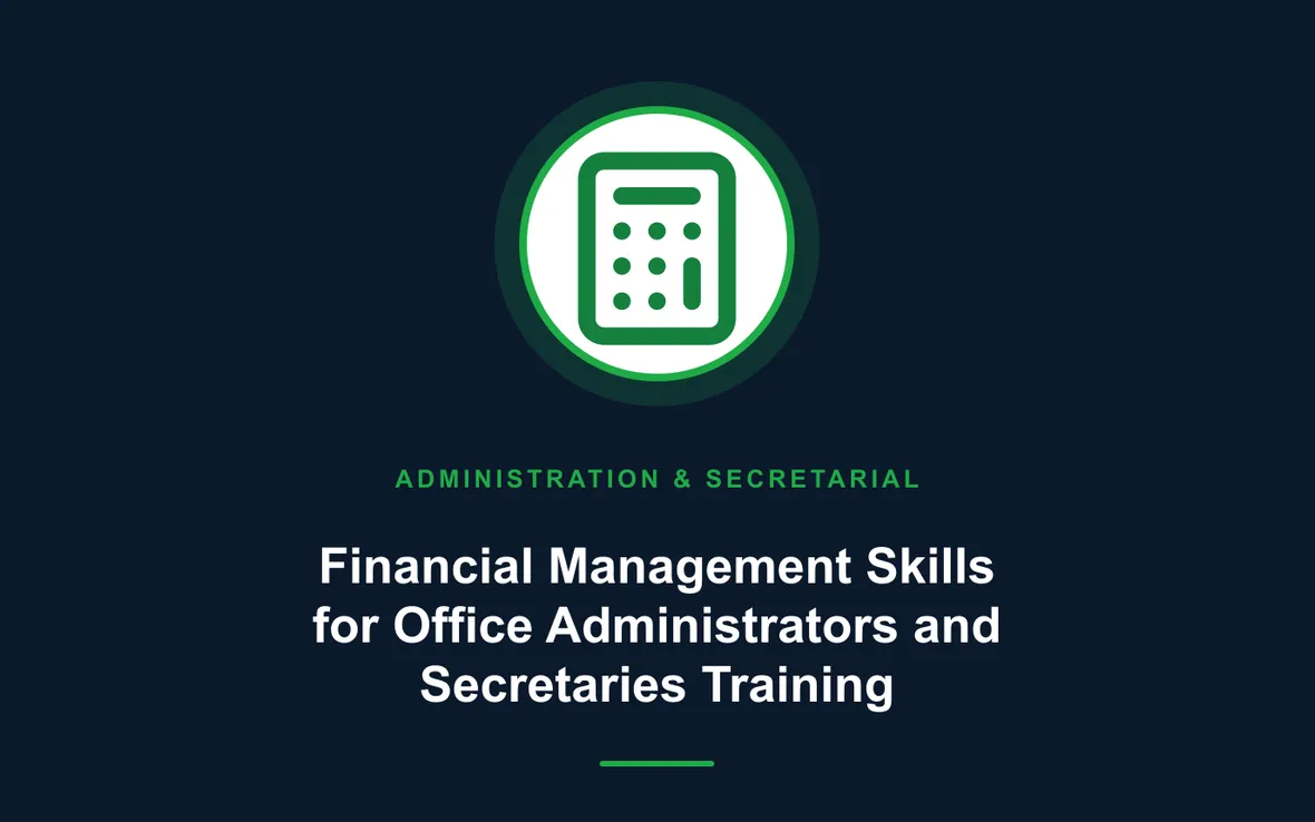 Financial Management Skills for Office Administrators and Secretaries Training — Administration and Secretarial Management training course