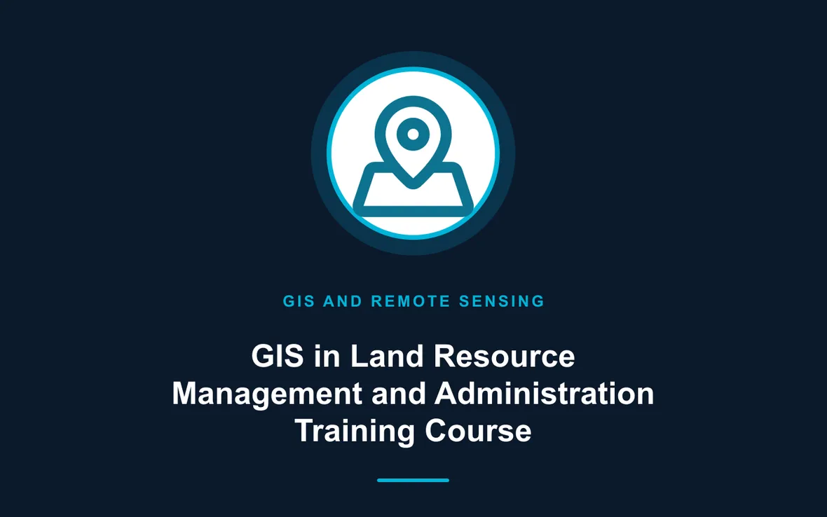 GIS in Land Resource Management and Administration Training Course — GIS and Remote Sensing training course