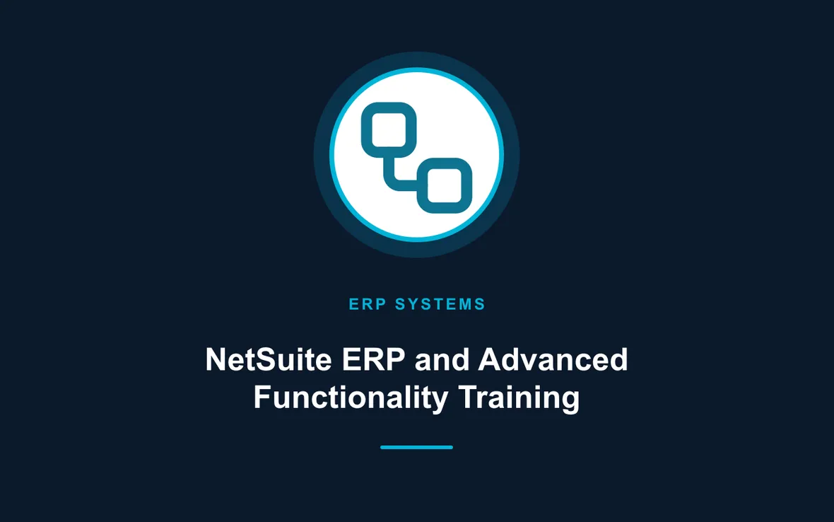 NetSuite ERP and Advanced Functionality Training — Enterprise Resource Planning (ERP) Systems training course