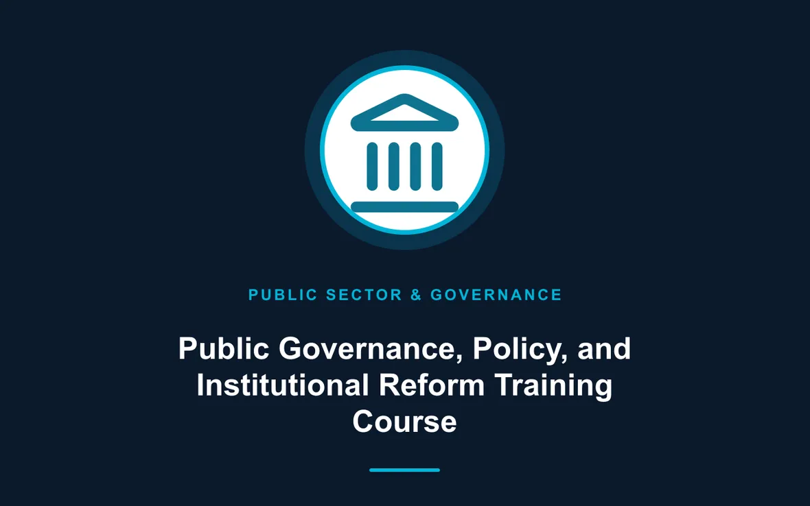 Public Governance, Policy, and Institutional Reform Training Course — Public Sector Leadership and Governance training course