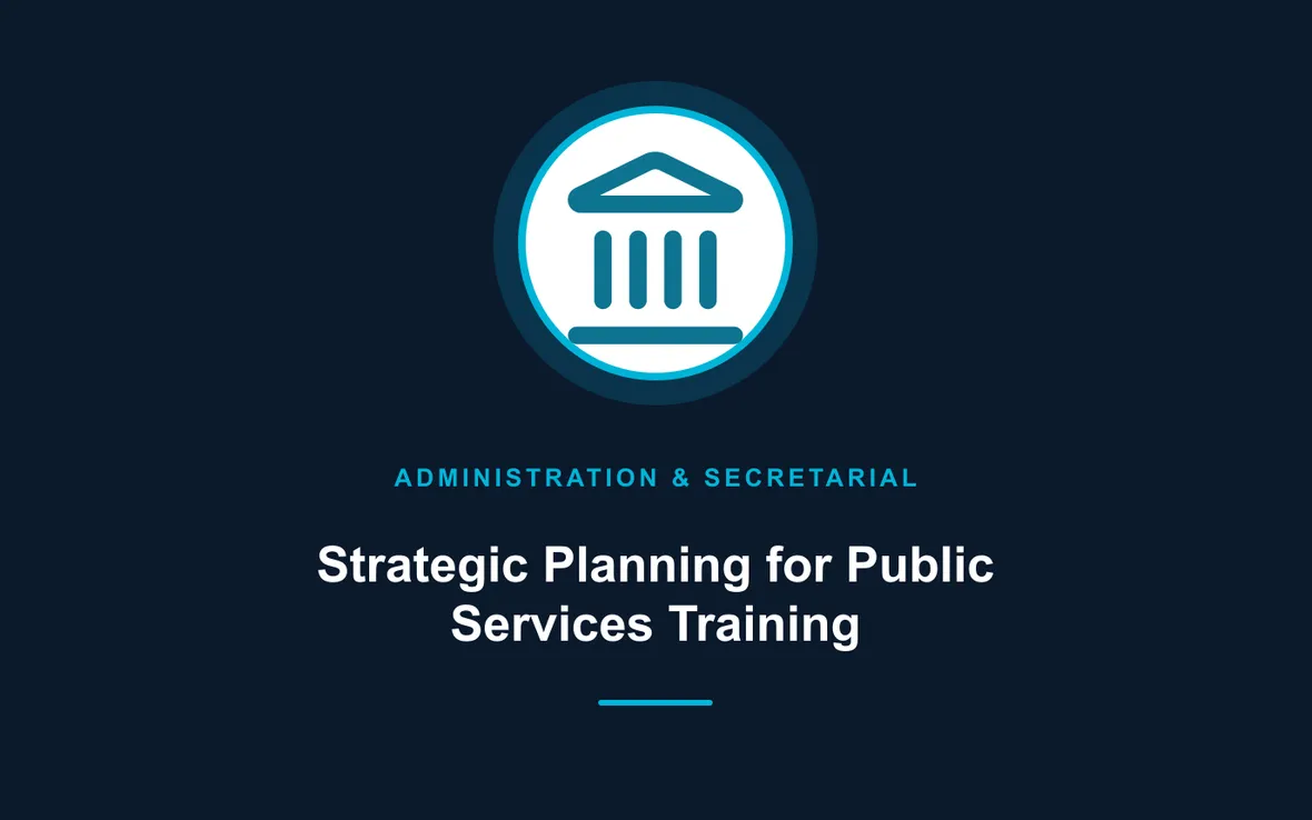 Strategic Planning for Public Services Training — Administration and Secretarial Management training course