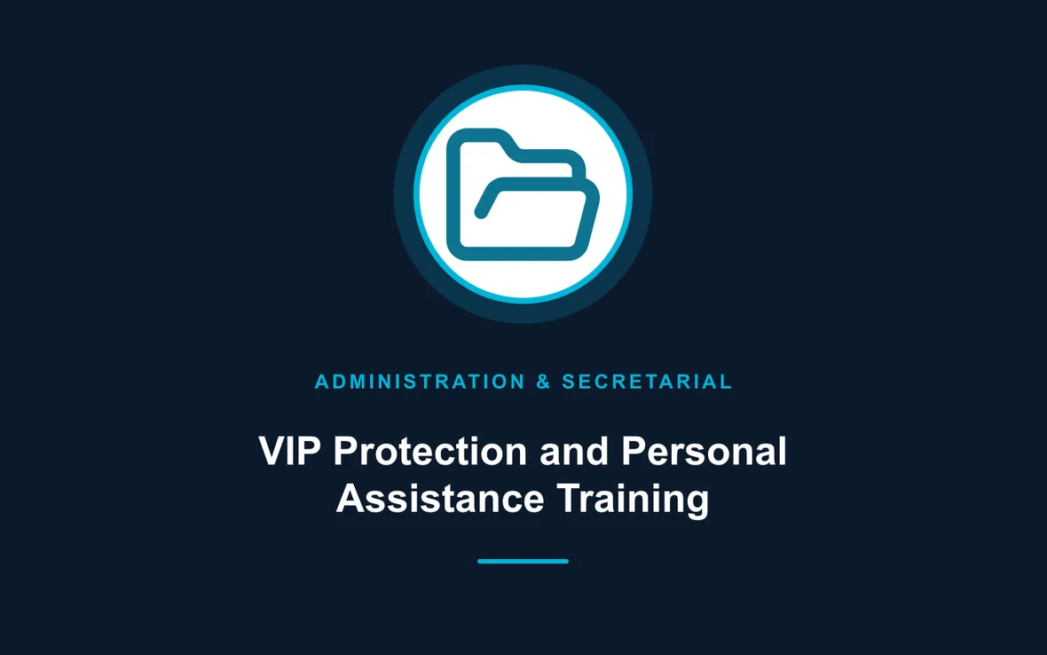 VIP Protection and Personal Assistance Training — Administration and Secretarial Management training course