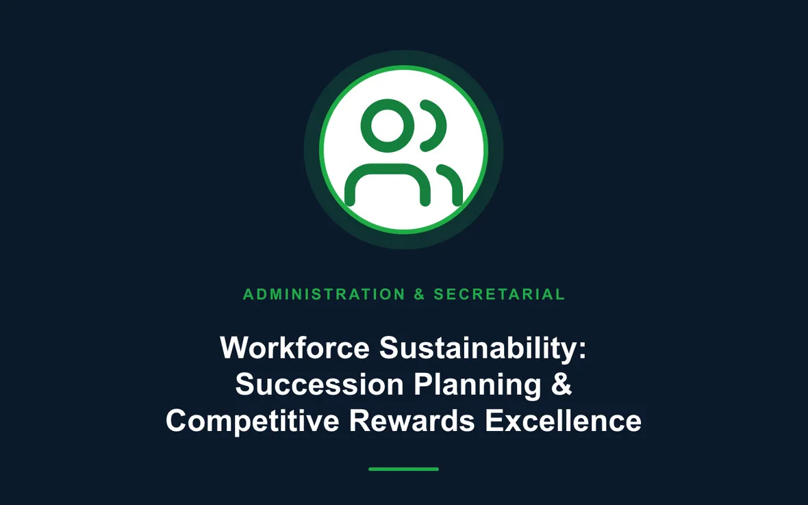 Workforce Sustainability: Succession Planning & Competitive Rewards Excellence — Administration and Secretarial Management training course