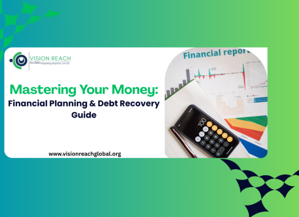 Slide titled “Mastering Your Money: Financial Planning & Debt Recovery Guide” with financial charts, calculator, and Vision Reach Global branding.