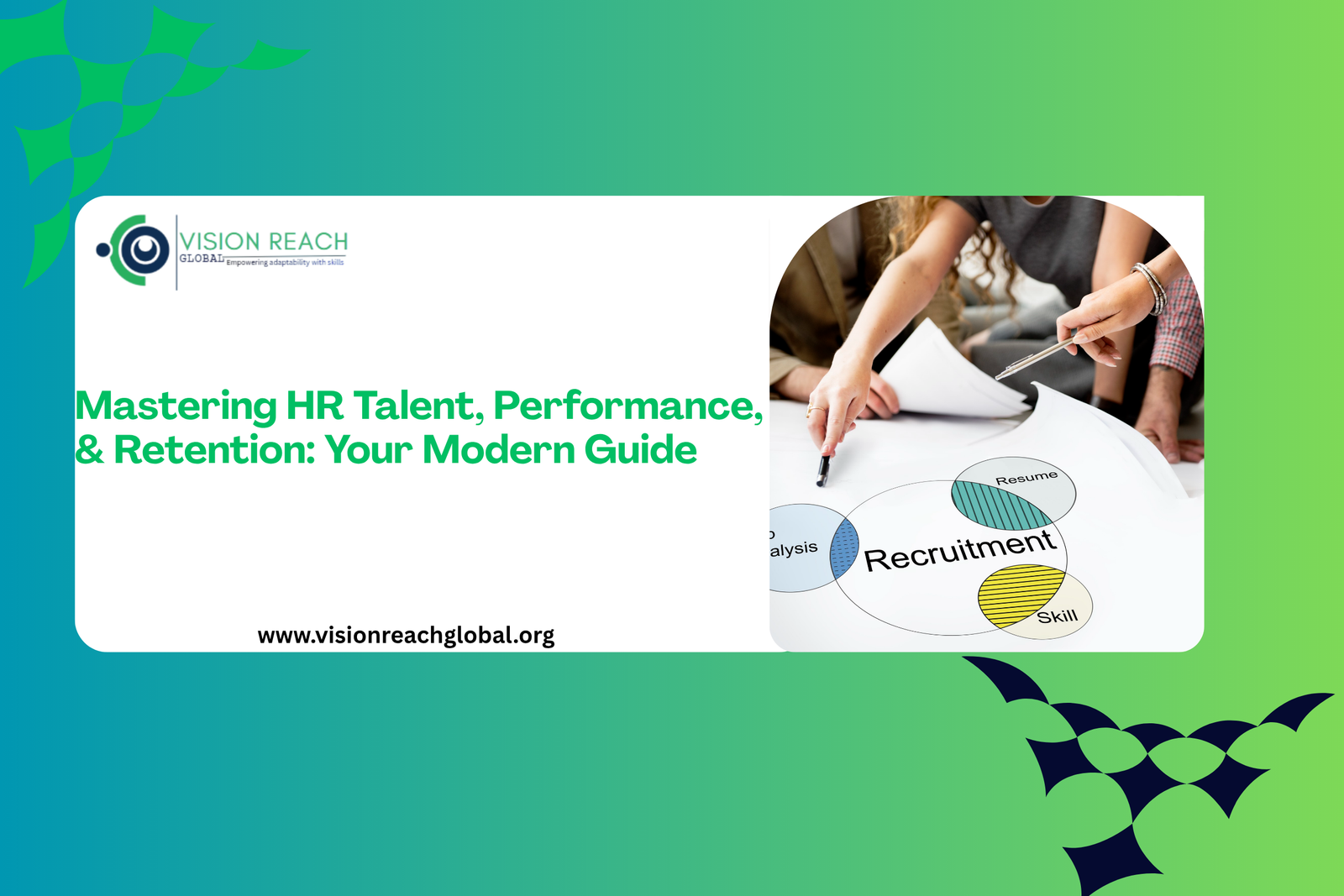 Promotional banner for “Mastering HR Talent, Performance, & Retention: Your Modern Guide” by Vision Reach Global. The design features a green and blue gradient background with abstract geometric patterns, alongside an image of professionals reviewing recruitment and resume analysis documents during a team discussion.