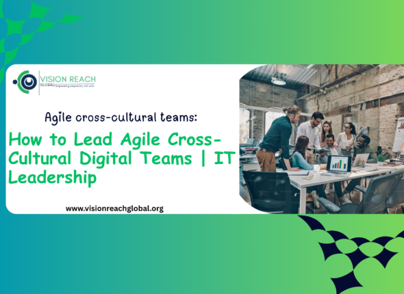 How to Lead Agile Cross-Cultural Digital Teams